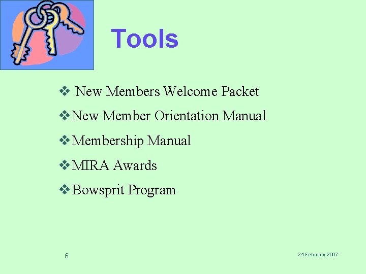 Tools v New Members Welcome Packet v New Member Orientation Manual v Membership Manual