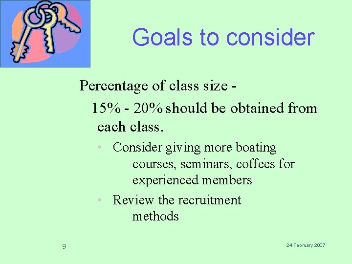 Goals to consider Percentage of class size 15% - 20% should be obtained from