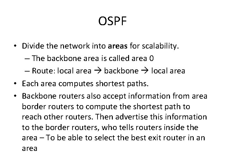 OSPF • Divide the network into areas for scalability. – The backbone area is