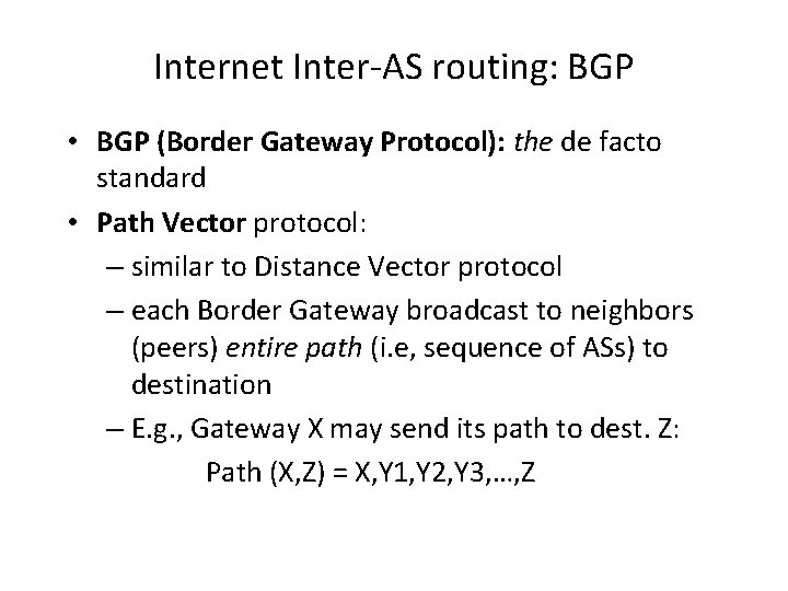 Internet Inter-AS routing: BGP • BGP (Border Gateway Protocol): the de facto standard •