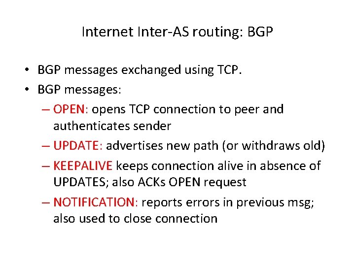 Internet Inter-AS routing: BGP • BGP messages exchanged using TCP. • BGP messages: –