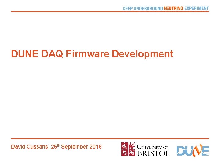 DUNE DAQ Firmware Development David Cussans, 26 th September 2018 