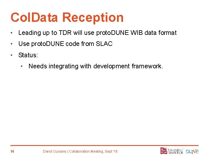 Col. Data Reception • Leading up to TDR will use proto. DUNE WIB data