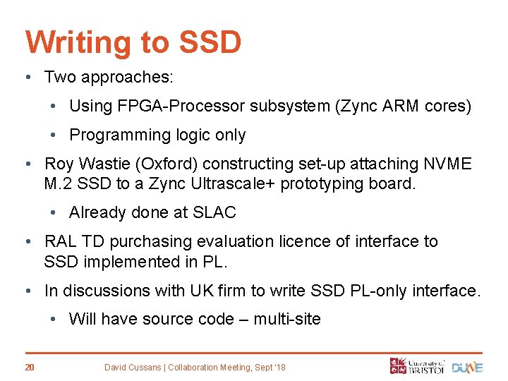 Writing to SSD • Two approaches: • Using FPGA-Processor subsystem (Zync ARM cores) •