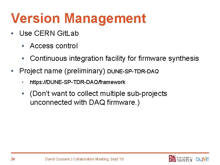 Version Management • Use CERN Git. Lab • Access control • Continuous integration facility