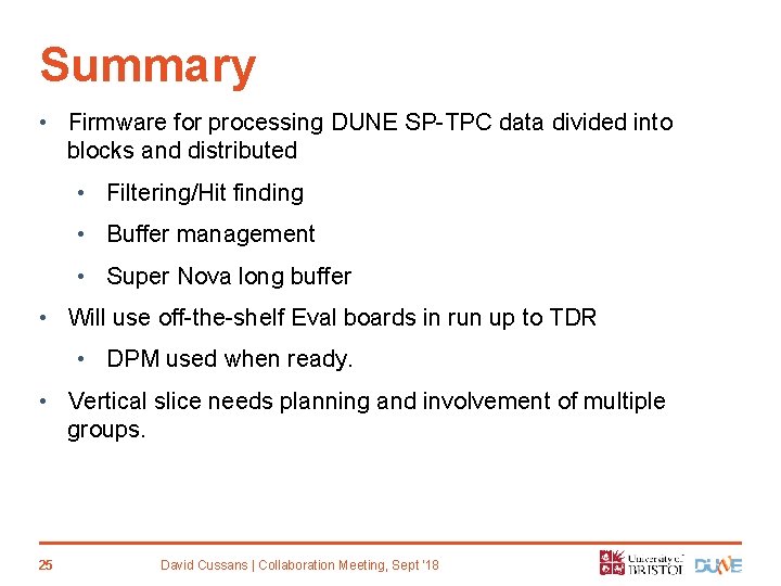 Summary • Firmware for processing DUNE SP-TPC data divided into blocks and distributed •