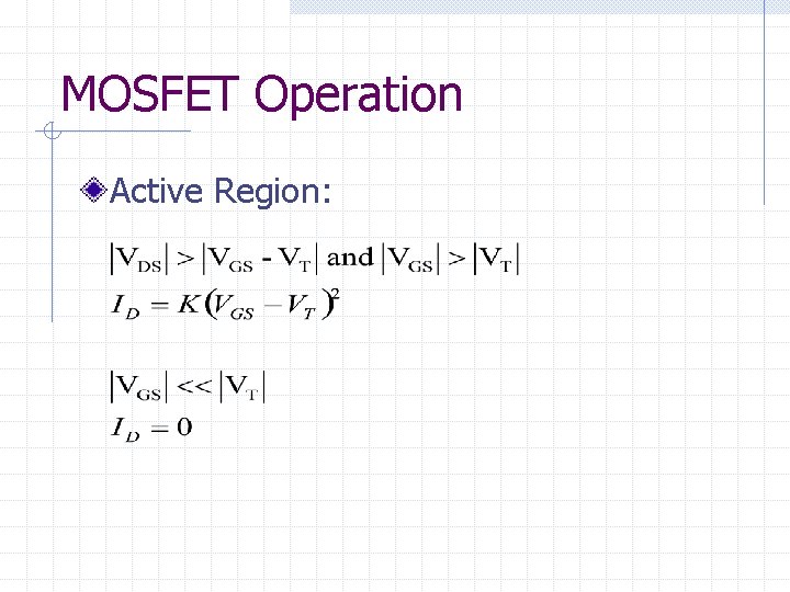 MOSFET Operation Active Region: 