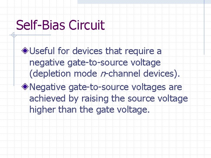 Self-Bias Circuit Useful for devices that require a negative gate-to-source voltage (depletion mode n-channel