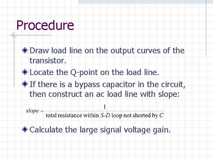 Procedure Draw load line on the output curves of the transistor. Locate the Q-point