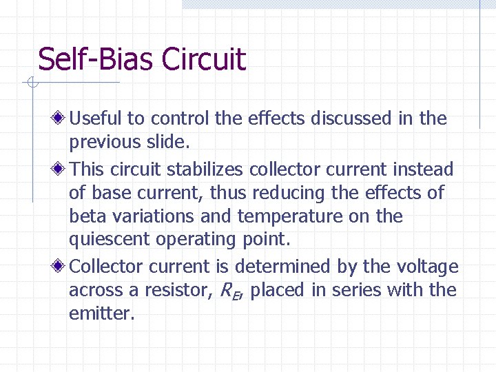 Self-Bias Circuit Useful to control the effects discussed in the previous slide. This circuit