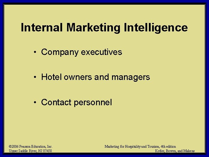 Internal Marketing Intelligence • Company executives • Hotel owners and managers • Contact personnel