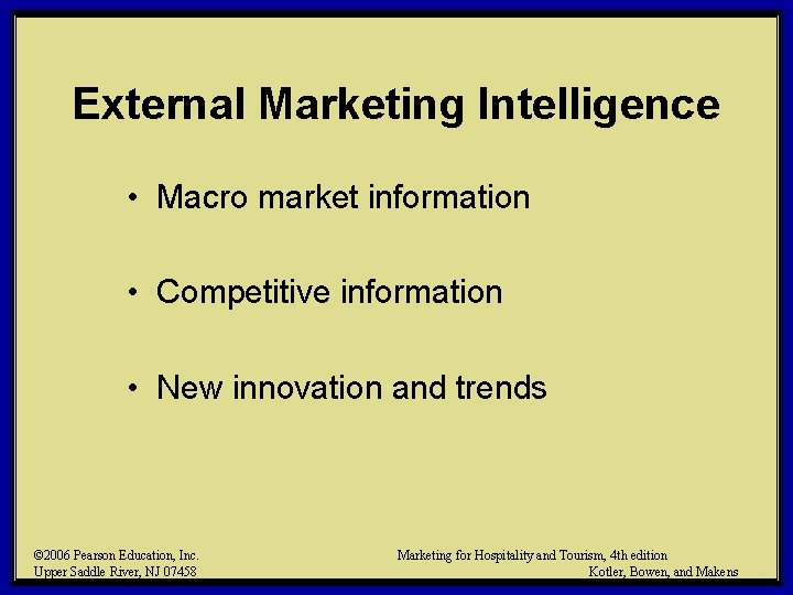 External Marketing Intelligence • Macro market information • Competitive information • New innovation and