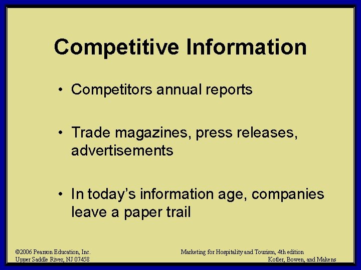 Competitive Information • Competitors annual reports • Trade magazines, press releases, advertisements • In