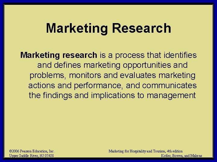 Marketing Research Marketing research is a process that identifies and defines marketing opportunities and