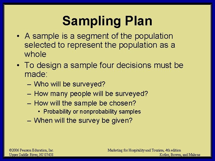 Sampling Plan • A sample is a segment of the population selected to represent