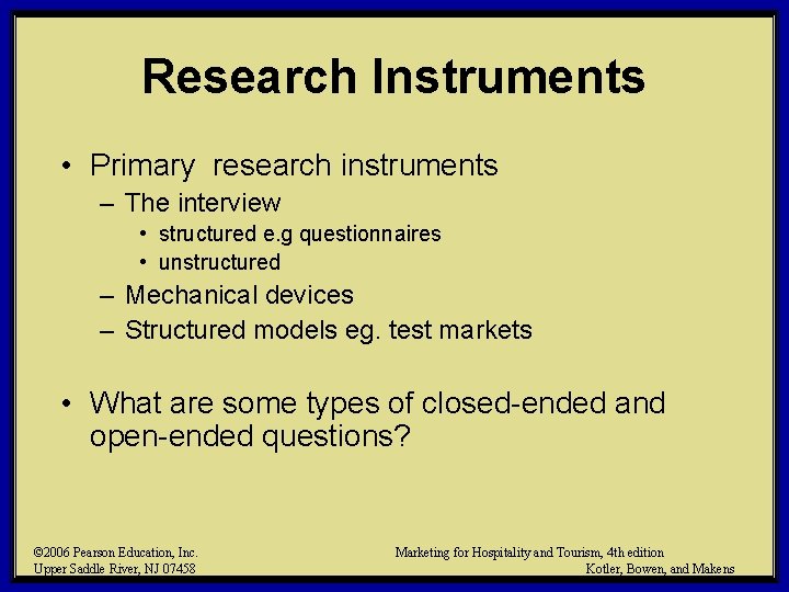 Research Instruments • Primary research instruments – The interview • structured e. g questionnaires