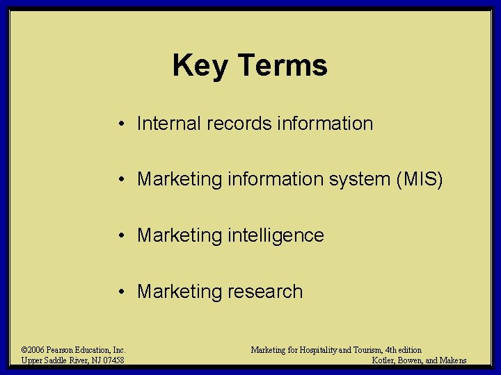 Key Terms • Internal records information • Marketing information system (MIS) • Marketing intelligence