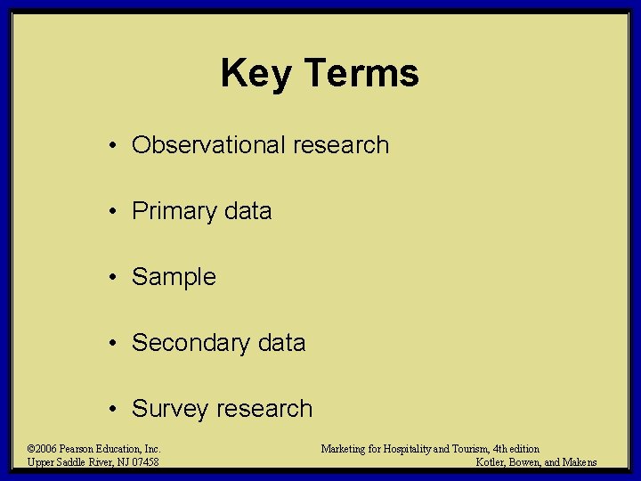 Key Terms • Observational research • Primary data • Sample • Secondary data •