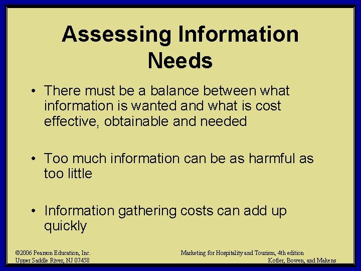 Assessing Information Needs • There must be a balance between what information is wanted