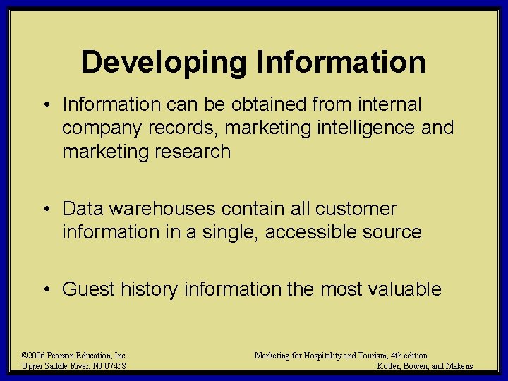 Developing Information • Information can be obtained from internal company records, marketing intelligence and