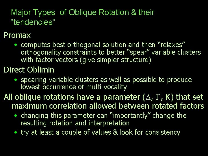 Major Types of Oblique Rotation & their “tendencies” Promax • computes best orthogonal solution