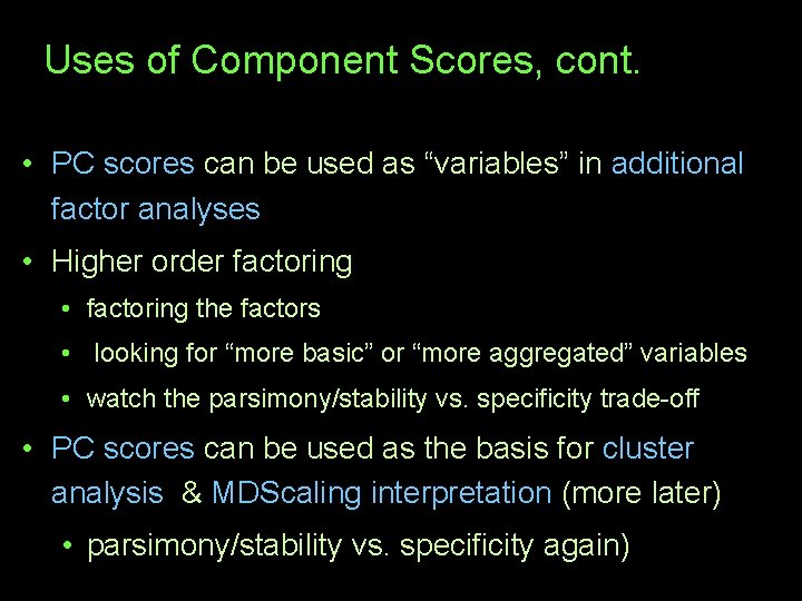 Uses of Component Scores, cont. • PC scores can be used as “variables” in