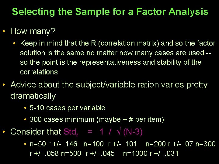 Selecting the Sample for a Factor Analysis • How many? • Keep in mind