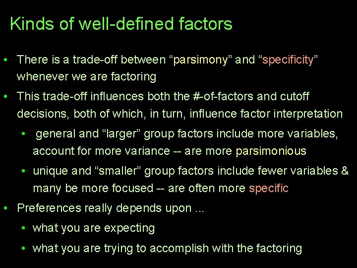 Kinds of well-defined factors • There is a trade-off between “parsimony” and “specificity” whenever