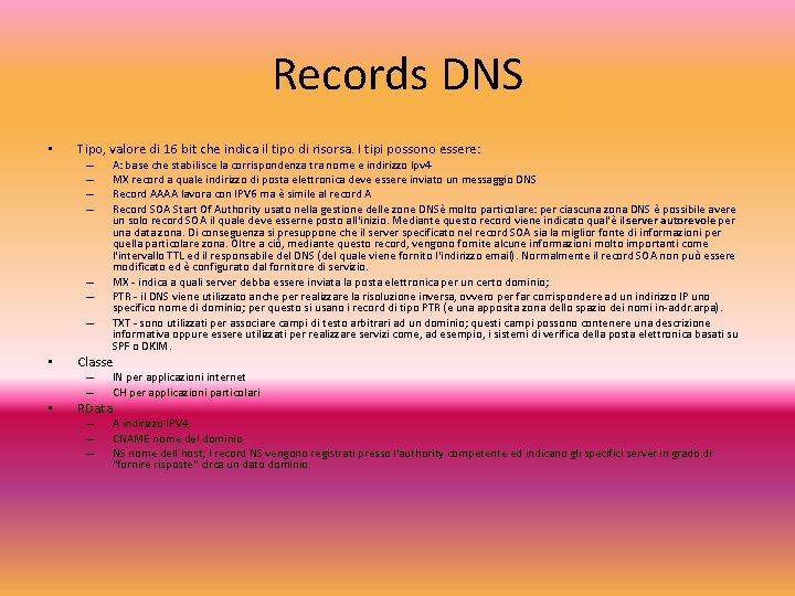Records DNS • Tipo, valore di 16 bit che indica il tipo di risorsa.