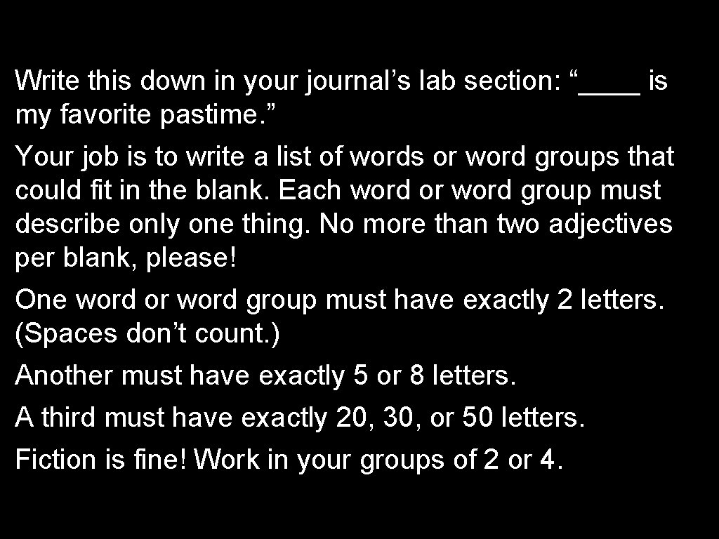 Write this down in your journal’s lab section: “____ is my favorite pastime. ”