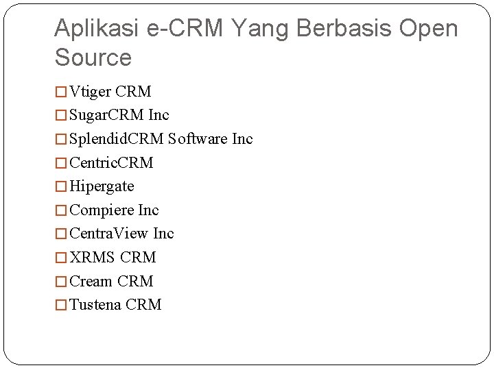 Aplikasi e-CRM Yang Berbasis Open Source � Vtiger CRM � Sugar. CRM Inc � Aplikasi e-CRM Yang Berbasis Open Source � Vtiger CRM � Sugar. CRM Inc �