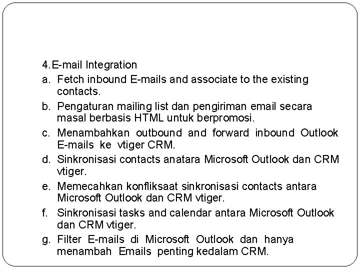 4. E-mail Integration a. Fetch inbound E-mails and associate to the existing contacts. b. 4. E-mail Integration a. Fetch inbound E-mails and associate to the existing contacts. b.