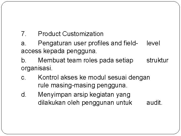 7. Product Customization a. Pengaturan user profiles and field- level access kepada pengguna. b. 7. Product Customization a. Pengaturan user profiles and field- level access kepada pengguna. b.