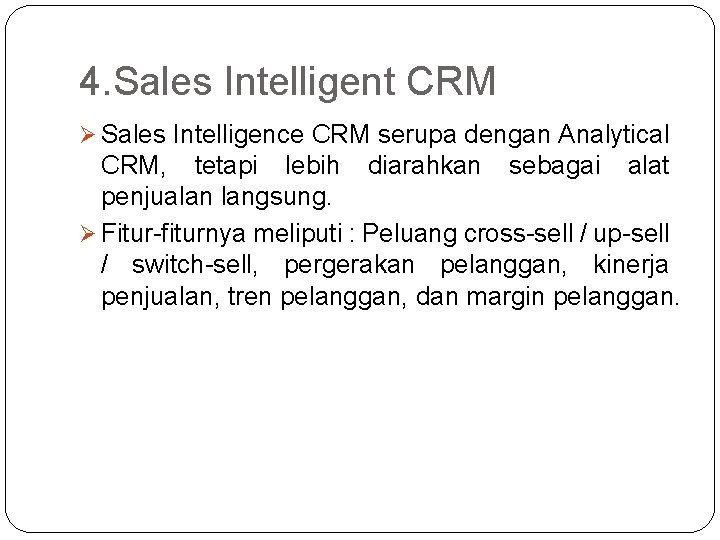 4. Sales Intelligent CRM Ø Sales Intelligence CRM serupa dengan Analytical CRM, tetapi lebih 4. Sales Intelligent CRM Ø Sales Intelligence CRM serupa dengan Analytical CRM, tetapi lebih