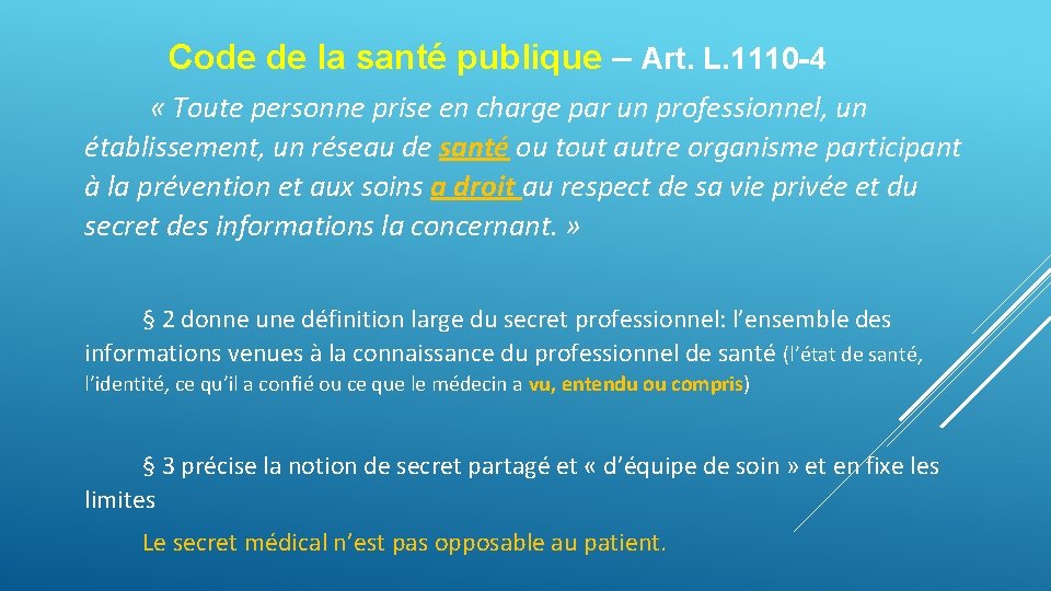  Code de la santé publique – Art. L. 1110 -4 « Toute personne