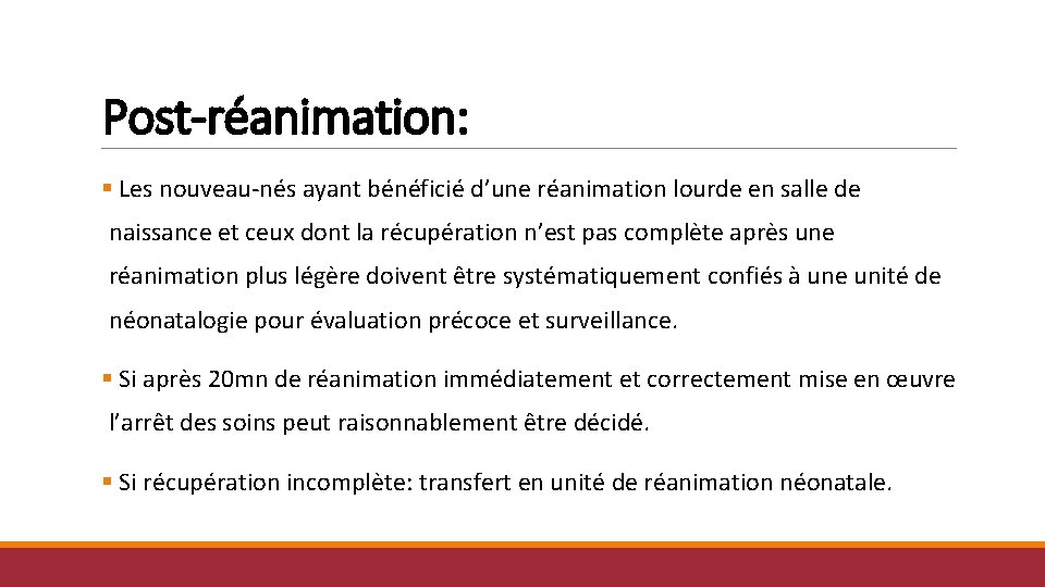 Post-réanimation: § Les nouveau-nés ayant bénéficié d’une réanimation lourde en salle de naissance et Post-réanimation: § Les nouveau-nés ayant bénéficié d’une réanimation lourde en salle de naissance et