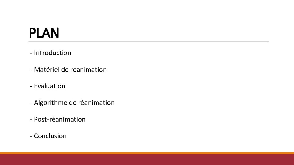 PLAN - Introduction - Matériel de réanimation - Evaluation - Algorithme de réanimation - PLAN - Introduction - Matériel de réanimation - Evaluation - Algorithme de réanimation -