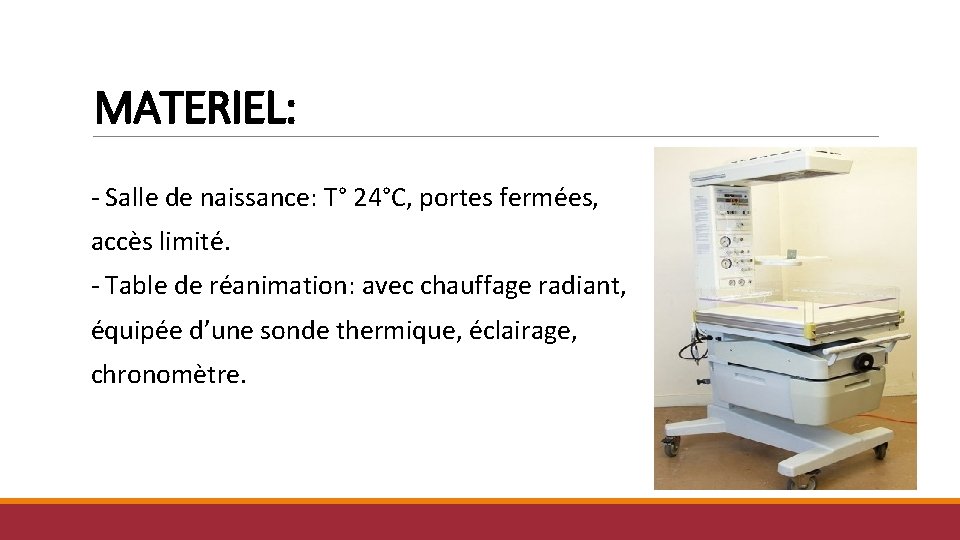 MATERIEL: - Salle de naissance: T° 24°C, portes fermées, accès limité. - Table de MATERIEL: - Salle de naissance: T° 24°C, portes fermées, accès limité. - Table de