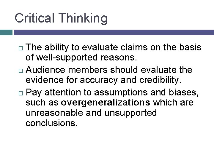 Critical Thinking The ability to evaluate claims on the basis of well-supported reasons. Audience