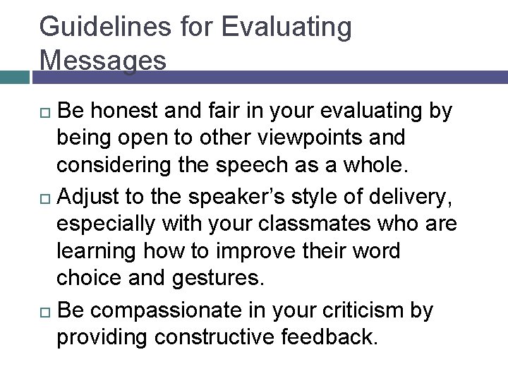 Guidelines for Evaluating Messages Be honest and fair in your evaluating by being open