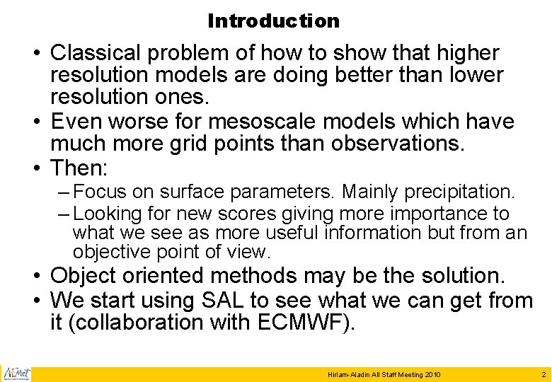Introduction • Classical problem of how to show that higher resolution models are doing Introduction • Classical problem of how to show that higher resolution models are doing