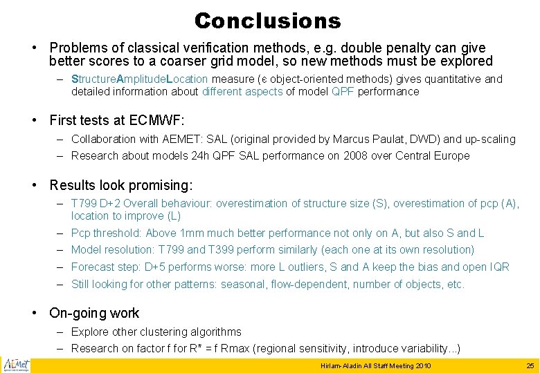 Conclusions • Problems of classical verification methods, e. g. double penalty can give better Conclusions • Problems of classical verification methods, e. g. double penalty can give better