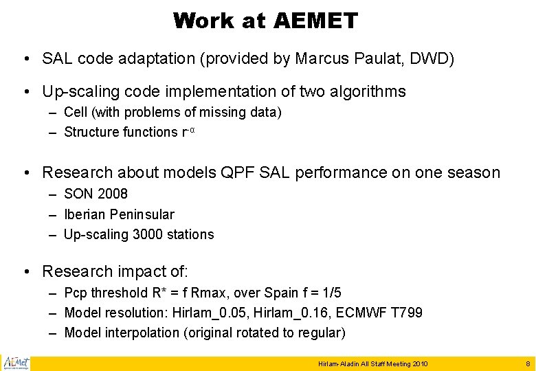 Work at AEMET • SAL code adaptation (provided by Marcus Paulat, DWD) • Up-scaling Work at AEMET • SAL code adaptation (provided by Marcus Paulat, DWD) • Up-scaling