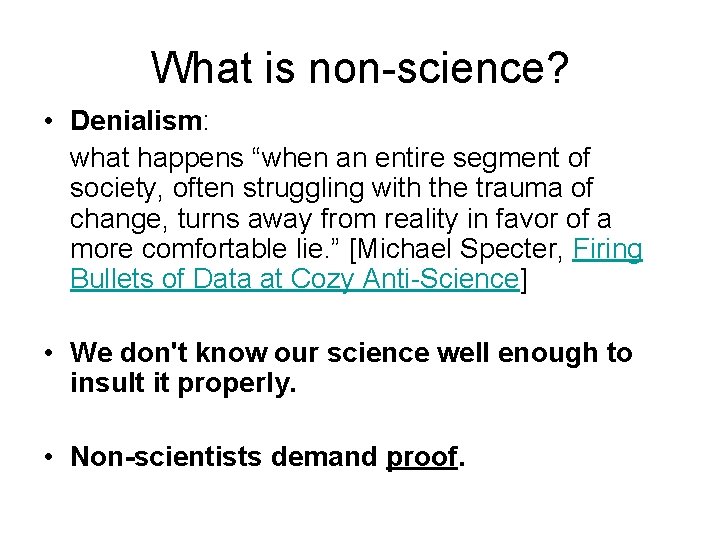 What is non-science? • Denialism: what happens “when an entire segment of society, often