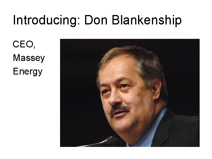 Introducing: Don Blankenship CEO, Massey Energy 