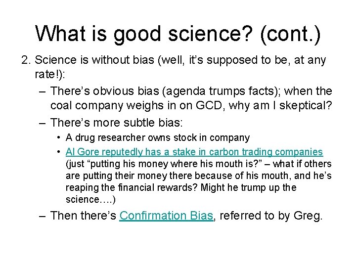 What is good science? (cont. ) 2. Science is without bias (well, it’s supposed