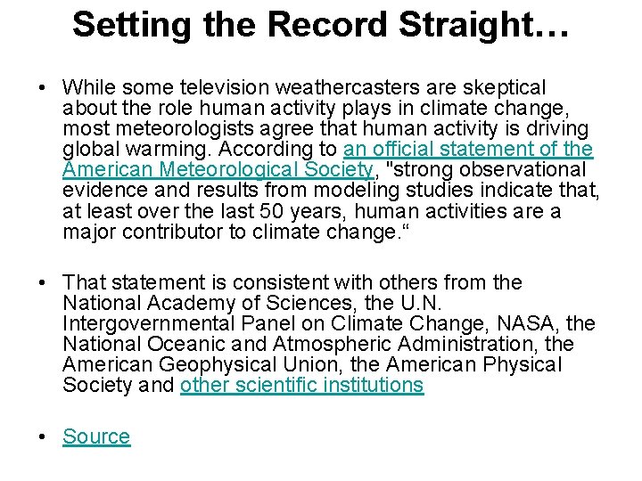 Setting the Record Straight… • While some television weathercasters are skeptical about the role