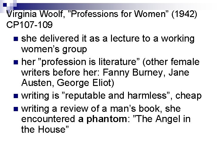 Virginia Woolf, ”Professions for Women” (1942) CP 107 -109 she delivered it as a