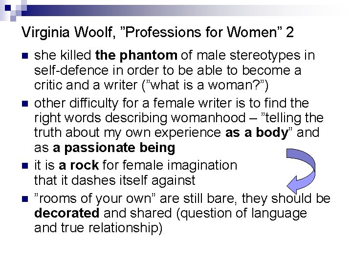 Virginia Woolf, ”Professions for Women” 2 n n she killed the phantom of male