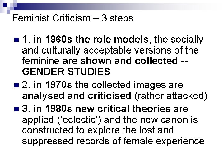 Feminist Criticism – 3 steps 1. in 1960 s the role models, the socially